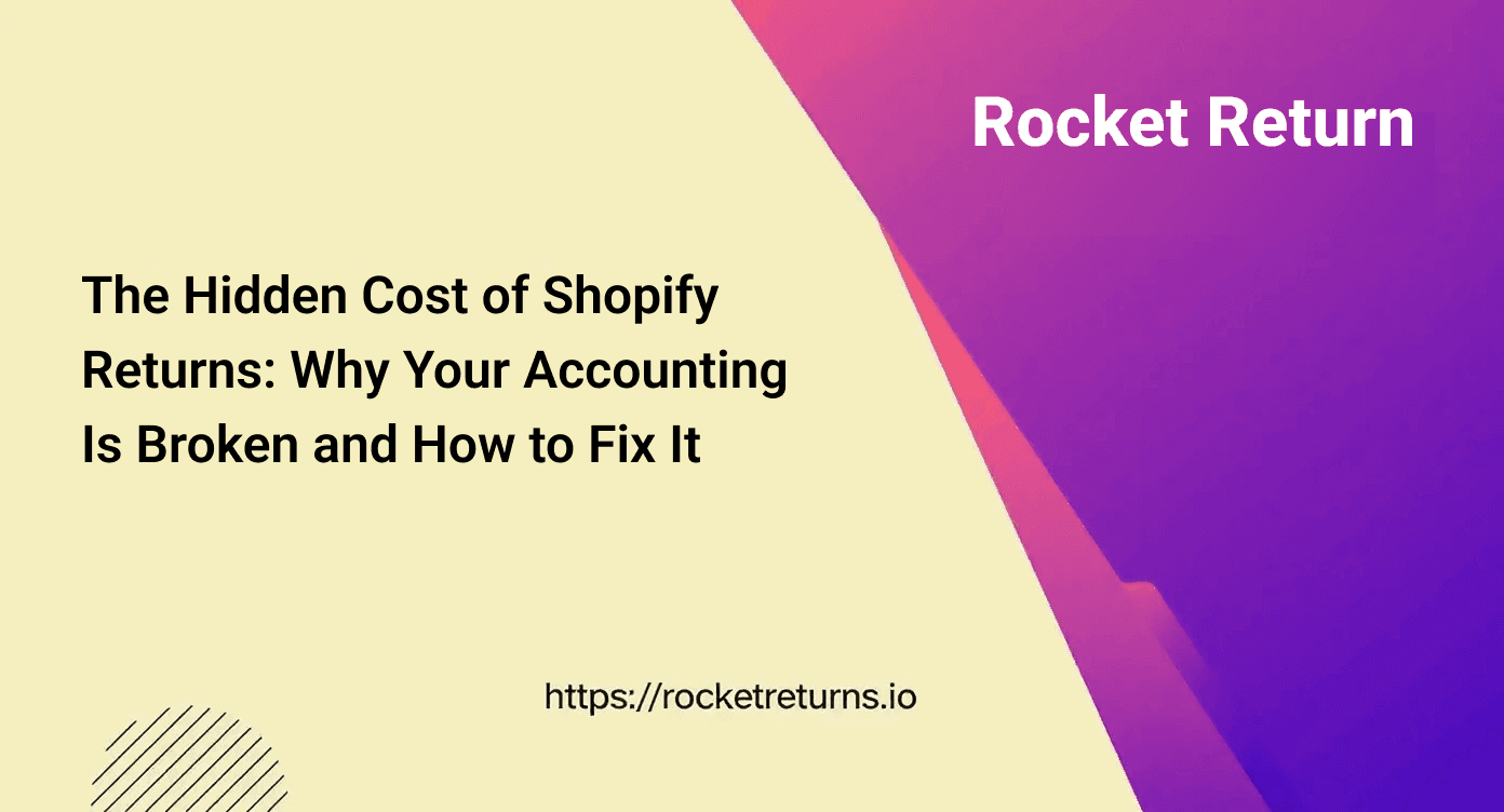 The Hidden Cost of Shopify Returns: Why Your Accounting is Broken (And How to Fix It)